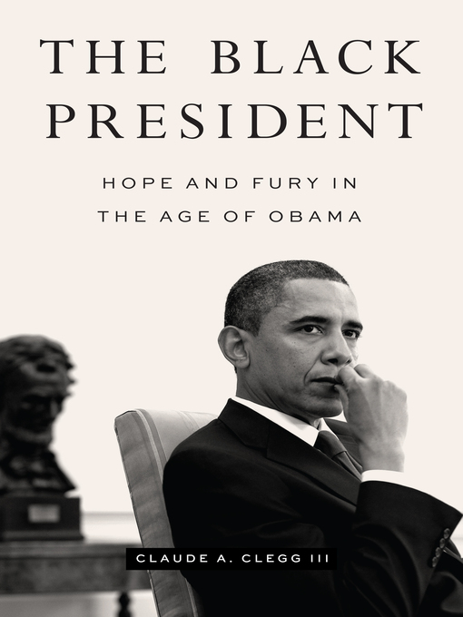 Title details for The Black President by Claude A. Clegg III - Available